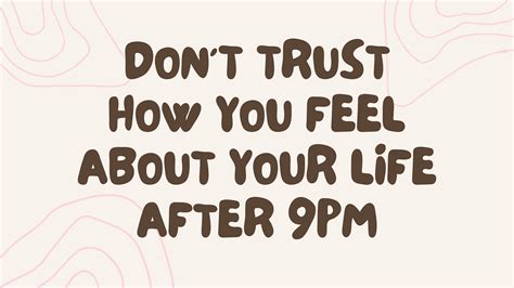 don't trust your feelings after 9pm|How a Meme Helped Change My State of Mind .